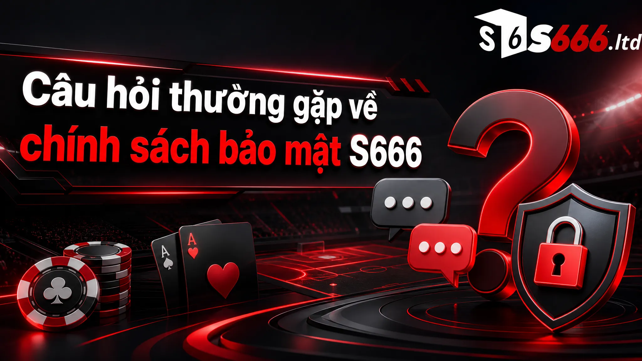 Câu hỏi thường gặp về chính sách bảo mật S666