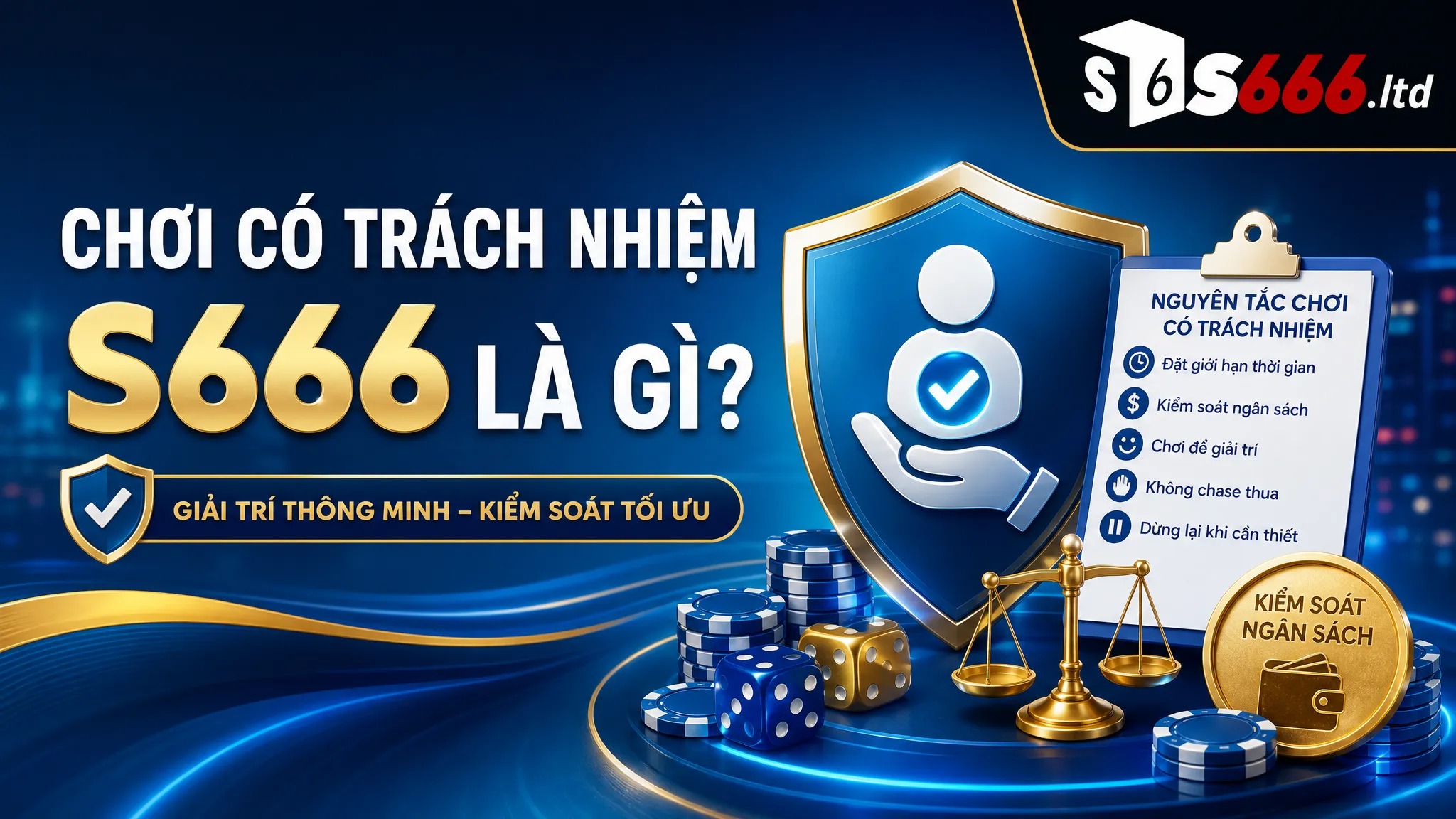 Chơi có trách nhiệm S666 là gì?