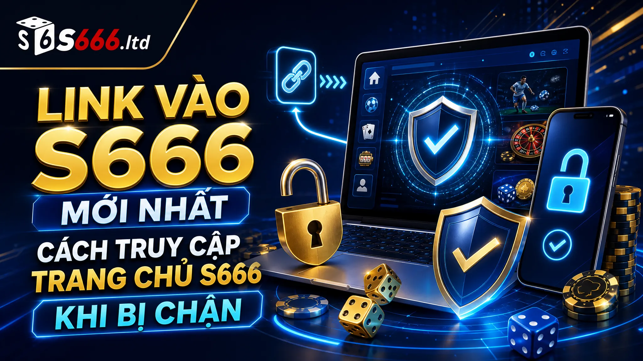 Link Vào S666 Mới Nhất – Cách Truy Cập Trang Chủ S666 Khi Bị Chặn
