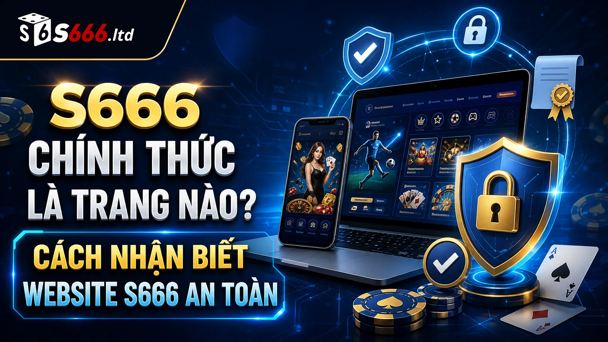 S666 Chính Thức Là Trang Nào? Cách Nhận Biết Website S666 An Toàn